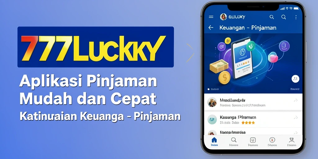 Antarmuka aplikasi 777LUCKY yang user-friendly untuk pengajuan pinjaman.